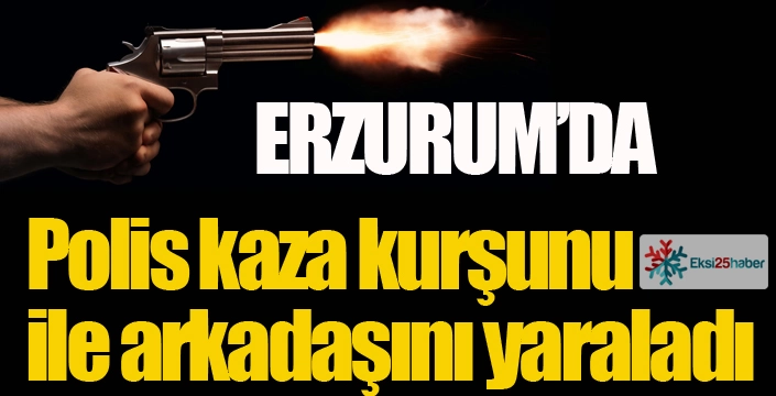 Polis kaza kurşunu ile arkadaşını yaraladı