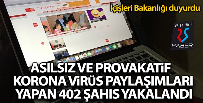 Provokatif korona virüs paylaşımları yapan 402 kişi yakalandı