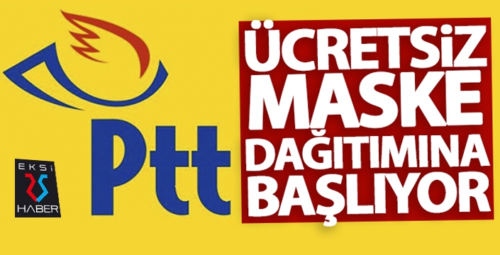 PTT ücretsiz maske dağıtımına başlıyor