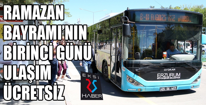 Ramazan Bayramı’nın birinci günü ulaşım ücretsiz