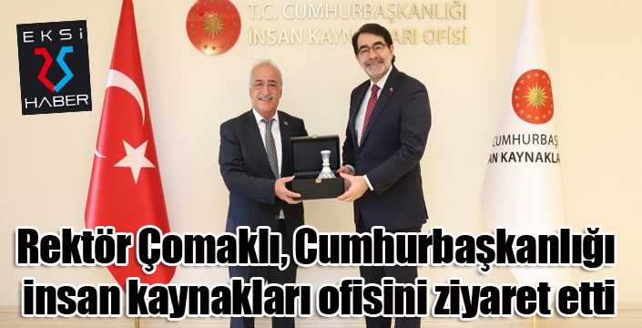 Rektör Çomaklı, Cumhurbaşkanlığı insan kaynakları ofisini ziyaret etti