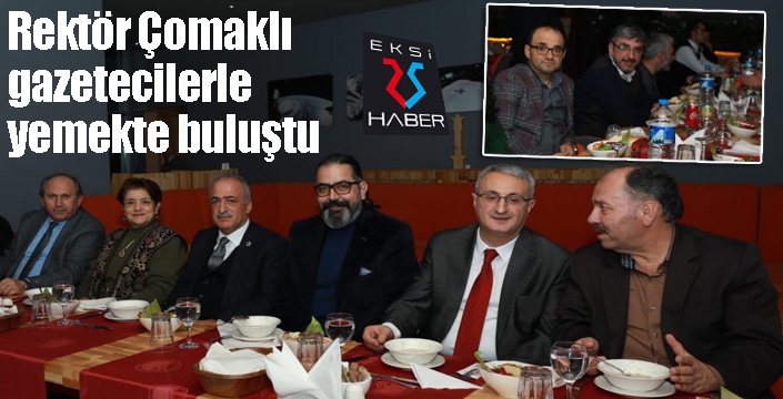 Rektör Çomaklı, gazetecilerle yemekte buluştu