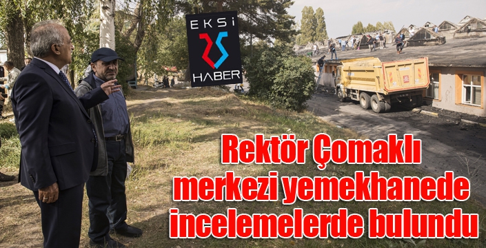 Rektör Çomaklı, merkezi yemekhanede incelemelerde bulundu