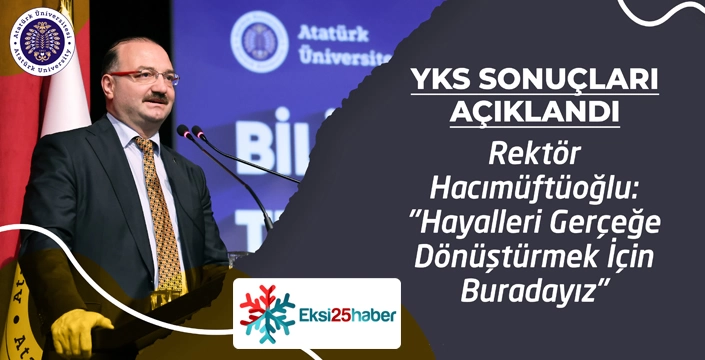 Rektör Hacımüftüoğlu: Hayalleri gerçeğe dönüştürmek için buradayız...