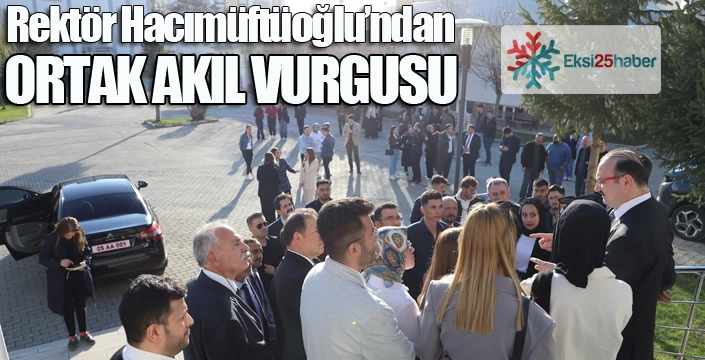 Rektör Hacımüftüoğlu’ndan Horasan ve Pasinler ziyaretlerinde ortak akıl vurgusu