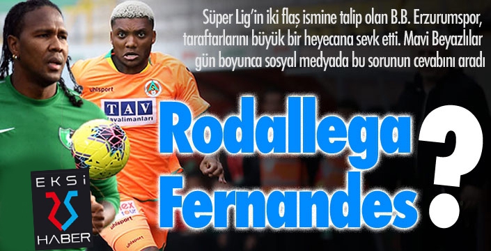 Rodallega ve Fernandes Erzurumsporlu mu oluyor?