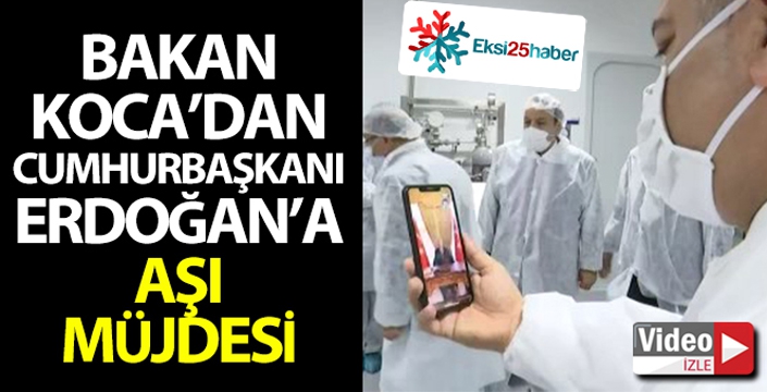 Sağlık Bakanı Koca'dan Cumhurbaşkanı Erdoğan'a aşı müjdesi