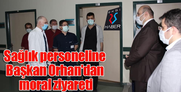 Sağlık personeline Başkan Orhan'dan moral ziyareti