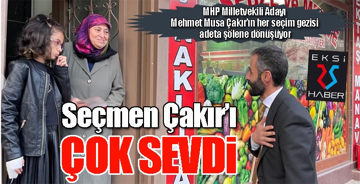 Seçmen Çakır’ı çok sevdi 