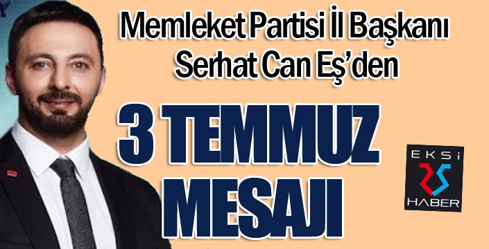 Serhat Can Eş'ten 3 Temmuz mesajı...