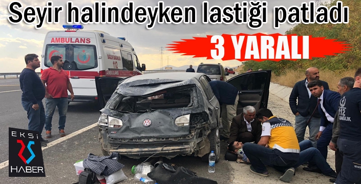 Seyir halindeyken lastiği patlayan araç kaza yaptı: 3 yaralı