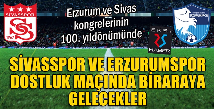 Sivasspor ile Erzurumspor, karşı karşıya gelecek