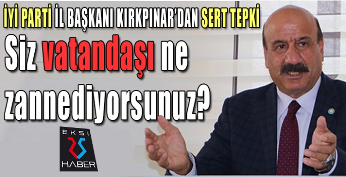 Siz vatandaşı ne zannediyorsunuz?