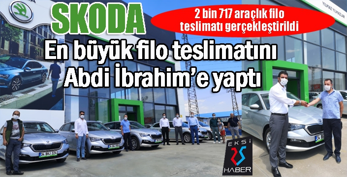 Skoda en büyük filo teslimatını Abdi İbrahim’e yaptı