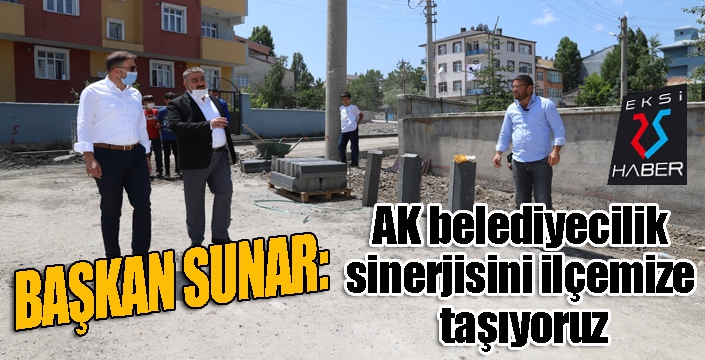 Sunar: “AK Belediyecilik Sinerjisini ilçemize taşıyoruz”