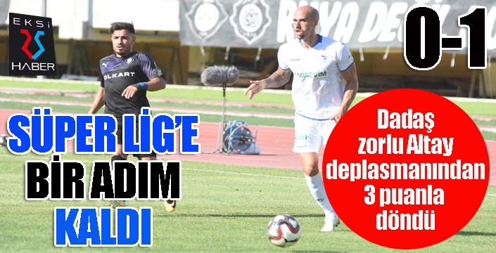 Süper Lig'e bir adım kaldı...