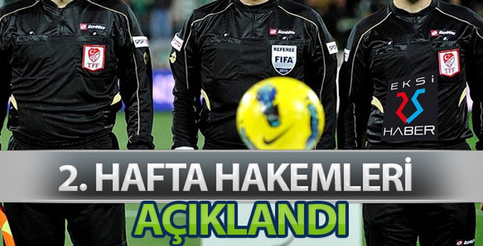 Süper Lig'in 2. haftasında düdük çalacak hakemler açıklandı