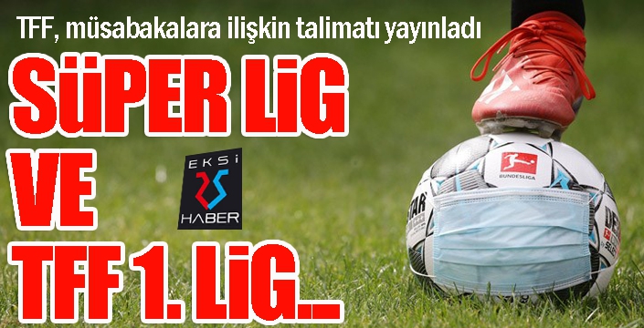 Süper Lig ve TFF 1. Lig'de tüm maçlar...