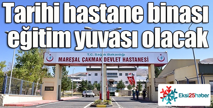 Tarihi hastane binası eğitim yuvası olacak