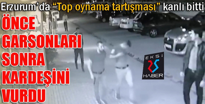 Tartıştığı garsonları vurduktan sonra yanlışlıkla kardeşini de vurdu