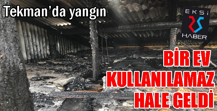 Tekman'da yangın... Bir ev kullanılamaz hale geldi...