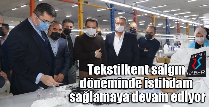 Tekstilkent salgın döneminde istihdam sağlamaya devam ediyor