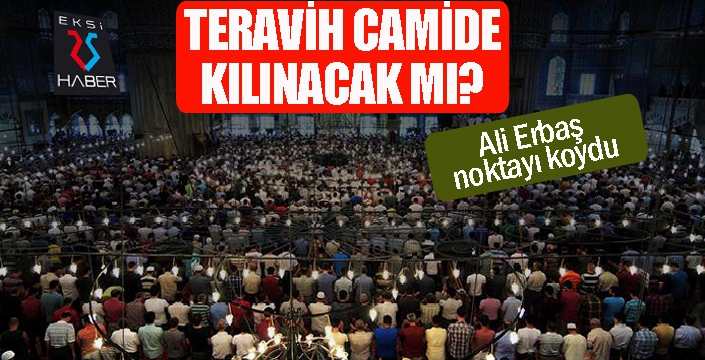 Teravih camide kılınacak mı?