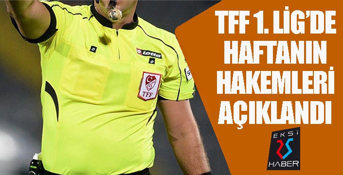 TFF 1. Lig'de 29. haftanın hakemleri açıklandı