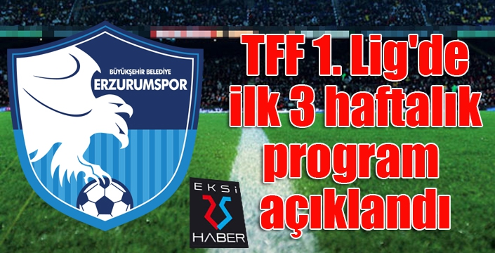 TFF 1. Lig'de ilk 3 haftalık program açıklandı