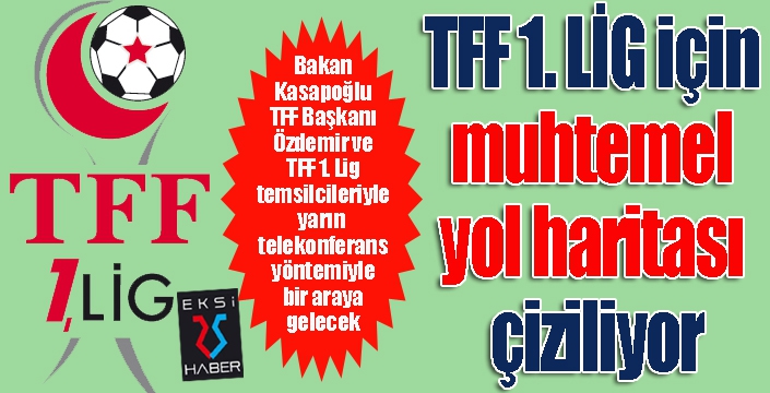 TFF 1. LİG için muhtemel yol haritası çiziliyor