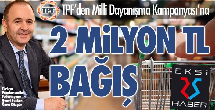 TPF’den Milli Dayanışma Kampanyası’na 2 milyon TL bağış