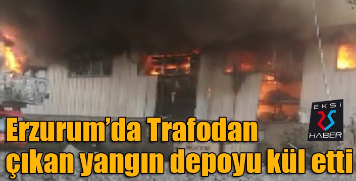 Trafodan çıkan yangın depoyu kül etti