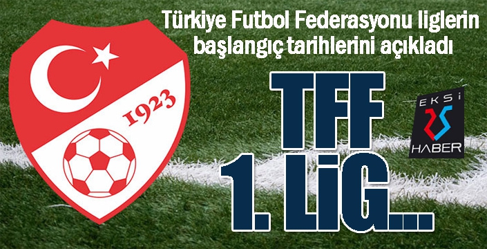 Türkiye Futbol Federasyonu liglerin başlangıç tarihlerini açıkladı
