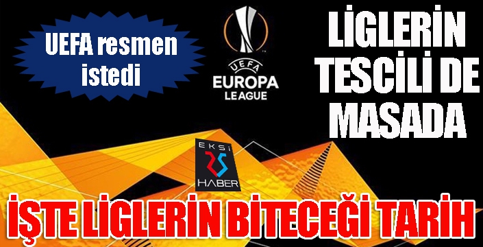 UEFA resmen açıkladı: İşte liglerin biteceği tarih...