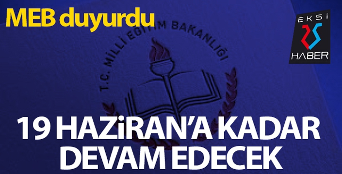 Uzaktan eğitim süreci 19 Haziran Cuma gününe kadar devam edecek