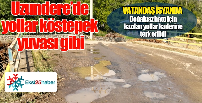Uzundere'de yollar köstepek yuvası gibi...