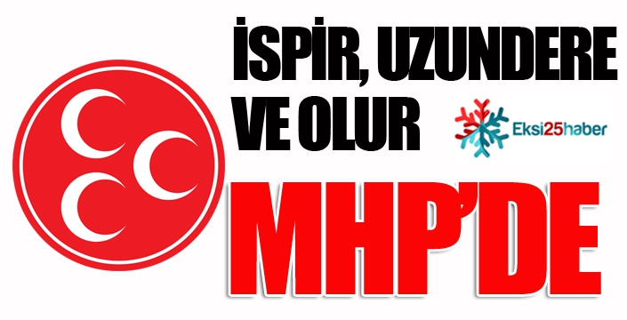 Uzundere, İspir ve Olur'da MHP adayları yarışacak...
