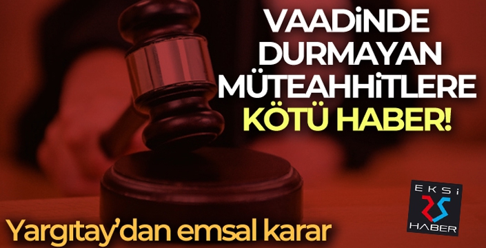 Vaadinde durmayan müteahhitlere kötü haber