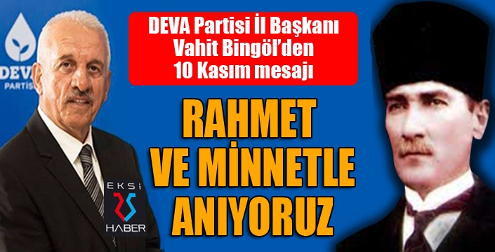 Vahit Bingöl'den 10 Kasım mesajı...