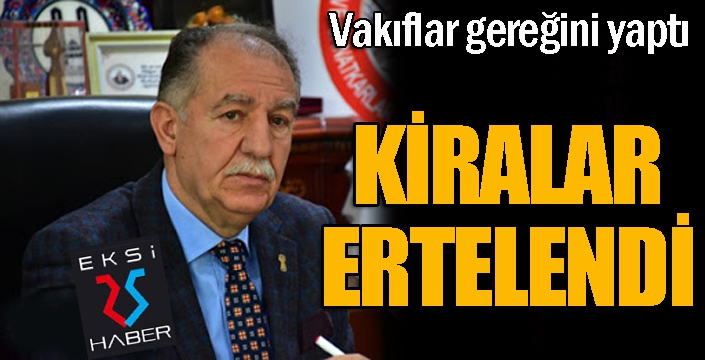 Vakıflar gereğini yaptı, kiralar ertelendi