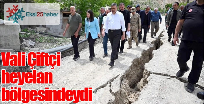 Vali Çiftçi heyelan bölgesinde incelemelerde bulundu