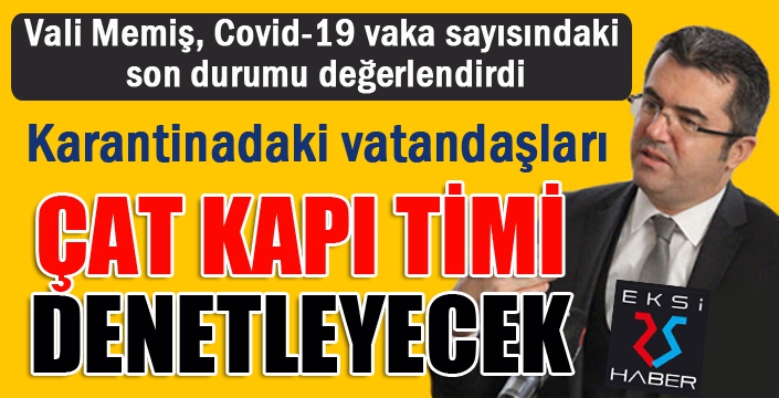 Vali Memiş, Covid-19 vaka sayısındaki son durumu değerlendirdi