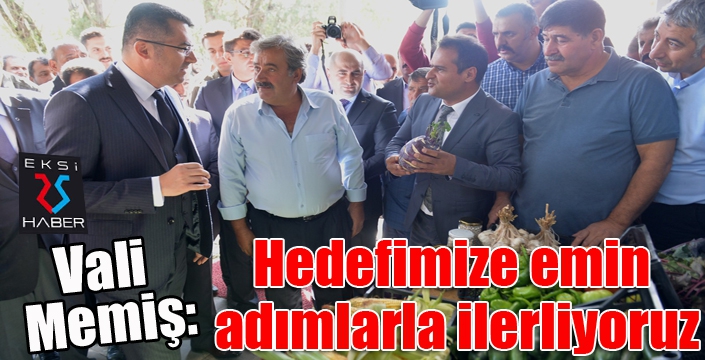 Vali Memiş, “Hedefimize emin adımlarla ilerliyoruz”