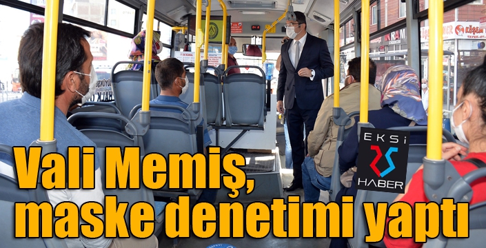 Vali Memiş, maske denetimi yaptı