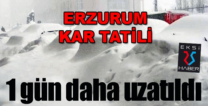 Valilik açıkladı... Erzurum'da soğuk tatili uzadı...