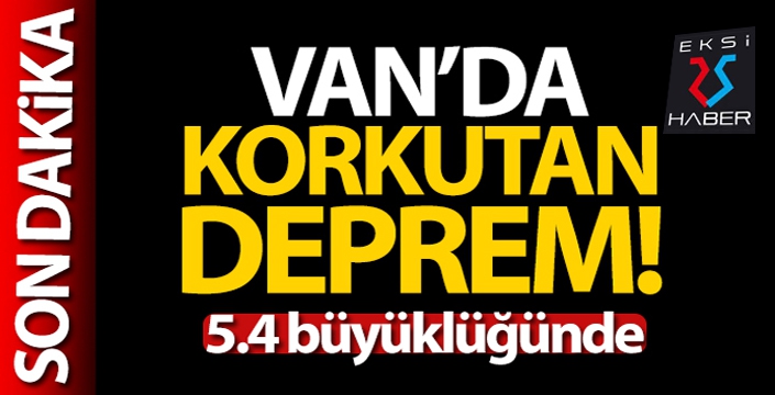 Van'da 5.4 büyüklüğünde deprem