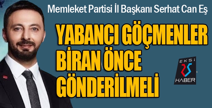 Yabancı göçmenler biran önce gönderilmeli...