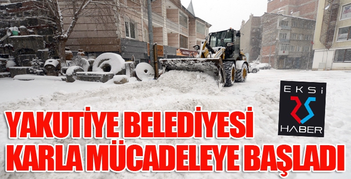 YAKUTİYE BELEDİYESİ KARLA MÜCADELEYE BAŞLADI