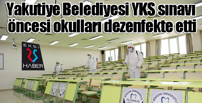 Yakutiye Belediyesi YKS sınavı öncesi okulları dezenfekte etti