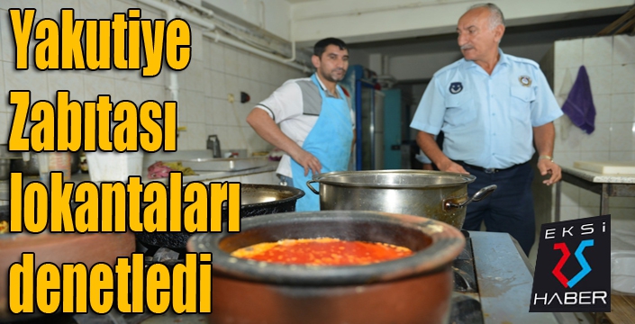 Yakutiye Zabıtası lokantaları denetledi